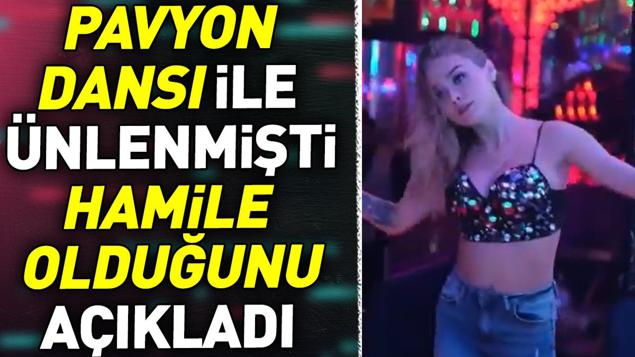 Pavyon dansı ile ünlenmişti. Hamile olduğunu açıkladı