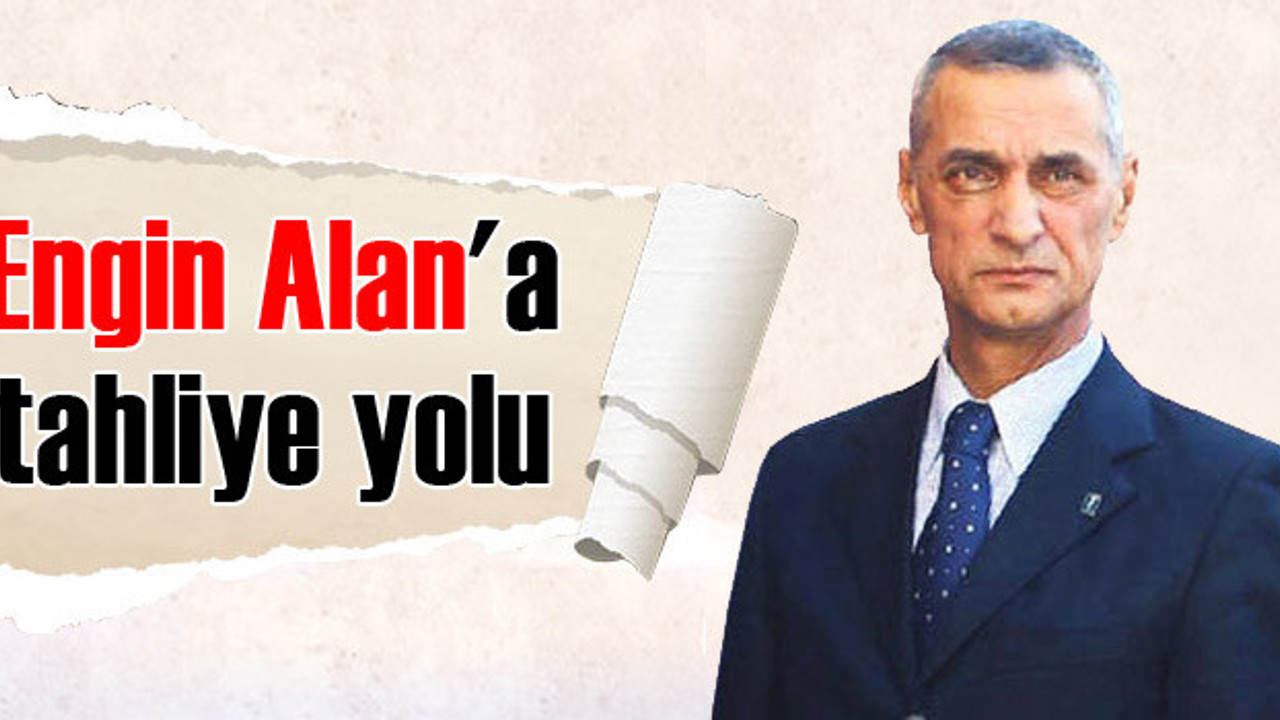 Engin Alan'a tahliye yolu