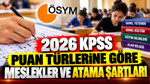 2026 KPSS puan türlerine göre meslekler ve atama şartları neler?