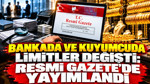 Bankada ve kuyumcuda limitler değişti: Resmi Gazete’de yayımlandı