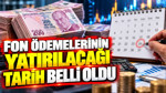 Fon ödemeleri ne zaman yapılacak? Hesaba hangi tarihte yatırılacak?
