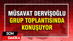 Müsavat Dervişoğlu grup toplantısında konuşuyor