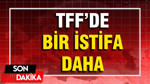 TFF'de bir istifa daha