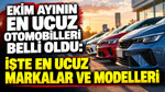 Ekim ayının en ucuz otomobilleri belli oldu: İşte en ucuz markalar ve modelleri