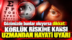 Gözde ışık çakmasına dikkat: Körlük riskine karşı uzmandan hayati uyarı