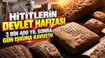 Hititlerin devlet hafızası: 3 bin 400 yıl sonra gün ışığına kavuştu