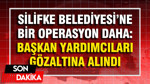 Mersin'de bir belediyeye daha operasyon: Başkan yardımcıları gözaltında