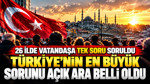 26 ilde vatandaşa tek soru soruldu: Türkiye'nin en büyük sorunu açık ara belli oldu