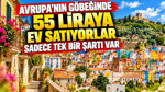 Avrupa'nın göbeğinde 55 liraya ev satıyorlar: Sadece tek bir şartı var