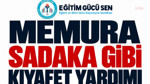 Eğitim Gücü Sen’den giyecek yardımı tepkisi
