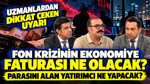 Fon krizinin ekonomiye faturası ne olacak? Uzmanlardan dikkat çeken uyarı