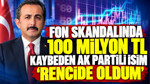 Fon skandalında 100 milyon TL kaybeden AK Partili isim: Rencide oldum