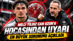 Milli yıldız Can Uzun'a hocasından uyarı: En büyük sorununu açıkladı