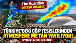 Türkiye'deki çöp tesislerinden atmosfere metan gazı yayılıyor: Uyduyla belgelendi