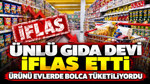 Ünlü gıda devi iflas etti: Ürünü evlerde bolca tüketiliyordu
