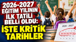 2026-2027 Eğitim yılının ilk tatili belli oldu: İşte kritik tarihler