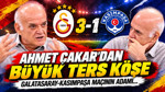 Ahmet Çakar'dan büyük ters köşe: Galatasaray-Kasımpaşa maçının adamı...