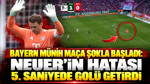 Bayern Münih maça şokla başladı: Neuer'in hatası 5. saniyede golü getirdi