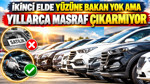 İkinci elde yüzüne bakan yok ama yıllarca masraf çıkarmıyor