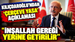 Kılıçdaroğlu'ndan 'Çerçeve Yasa' açıklaması: İnşallah gereği yerine getirilir