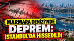 Marmara Denizi’nde deprem: İstanbul’da hissedildi