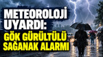 Meteoroloji uyardı: Gök gürültülü sağanak alarmı