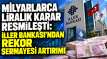 Milyarlarca liralık karar resmileşti: İller Bankası’ndan rekor sermayesi artırımı