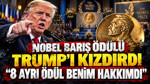 Nobel Barış Ödülü Trump'ı kızdırdı: 8 ayrı ödül benim hakkımdı