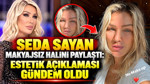Seda Sayan makyajsız halini paylaştı: Estetik açıklaması gündem oldu