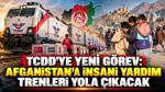 TCDD'ye yeni görev: Afganistan'a insani yardım trenleri yola çıkacak