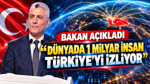 Ticaret Bakanı Ömer Bolat açıkladı: 1 milyar insan Türkiye'yi izliyor