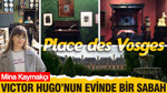 Victor Hugo'nun evinde bir sabah: Place des Vosges