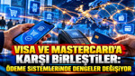 Visa ve Mastercard'a karşı birleştiler: Ödeme sistemlerinde dengeler değişiyor