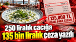 250 liralık cacığa 135 bin liralık ceza