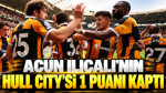 Acun Ilıcalı'nın Hull City'si 1 puanı kaptı