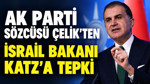 AK Parti Sözcüsü Çelik'ten İsrail Savunma Bakanı Katz'a tepki