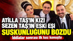 Atilla Taş'ın kızı Sezen Taş'ın eski eşi suskunluğunuz bozdu: İddialar sonrası ilk kez konuştu