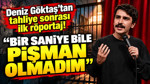 Deniz Göktaş'tan tahliye sonrası ilk röportaj: Bir saniye bile pişman olmadım