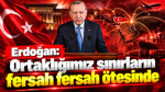 Erdoğan: Ortaklığımız sınırların fersah fersah ötesinde