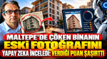 Maltepe'de çöken binanın eski fotoğrafını yapay zeka inceledi: Verdiği puan şaşırttı