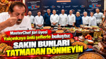 MasterChef jüri üyesi Yalçınkaya ünlü şeflerle buluştu: Sakın bunları tatmadan dönmeyin