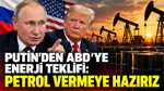 Putin’den ABD’ye enerji teklifi: Petrol vermeye hazırız