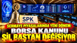 Sermaye piyasalarında yeni dönem: Borsa kanunu sil baştan değişiyor