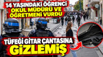 14 yaşındaki öğrenci okul müdürü ve öğretmeni vurdu: Tüfeği gitar çantasına gizlemiş