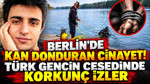 Berlin'de kan donduran cinayet: Türk gencin cesedinde korkunç izler