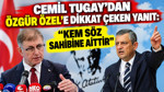 Cemil Tugay'dan Özgür Özel'e dikkat çeken yanıt: Kem söz sahibine aittir