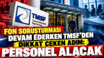 Fon soruşturması devam ederken TMSF'den dikkat çeken adım: Personel alınacak