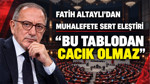 Gazeteci Fatih Altaylı'dan muhalefete sert eleştiri: Bi cacık olmaz