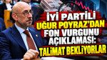İYİ Partili Uğur Poyraz'dan fon vurgunu açıklaması: Talimat bekliyorlar