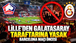Lille'den Galatasaray taraftarına Barcelona maçı öncesi yasak